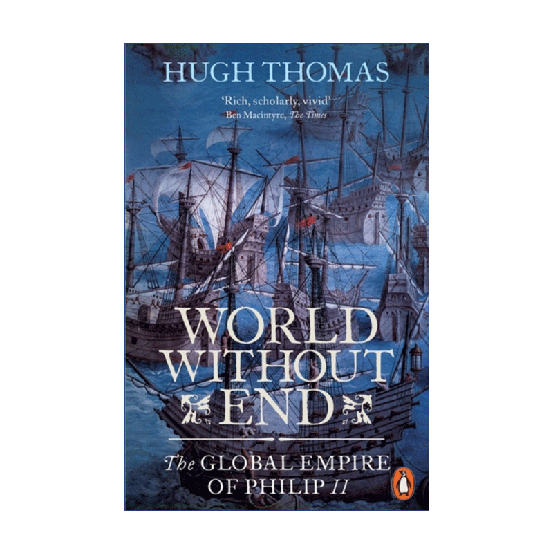 无止境的世界 英文原版 World Without End 腓力二世的西班牙和历史上第一个日不落帝国 休·托马斯 英文版 进口英语原版书籍