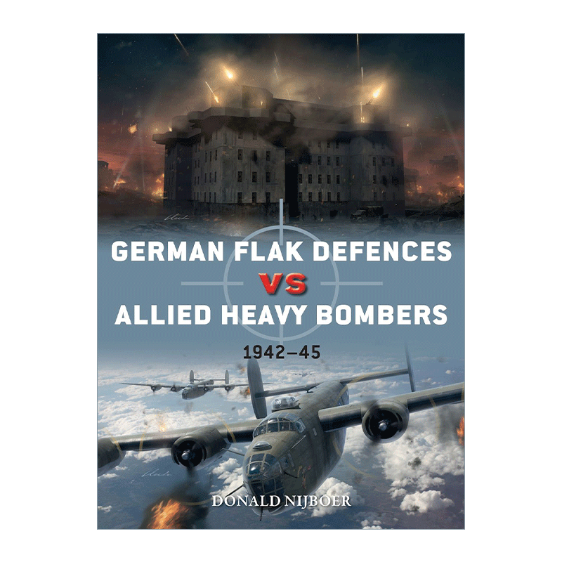 英文原版 German Flak Defences vs Allied Heavy Bombers二战德军防御高射炮VS盟军重型轰炸机对战历史英文版进口英语原版书籍-图0