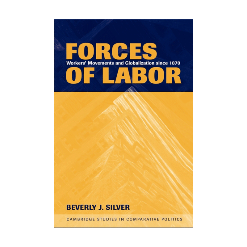 英文原版 Forces of Labor 劳工的力量 1870年以来的工人运动与全球化 贝弗里·J.西尔弗 英文版 进口英语原版书籍 - 图0