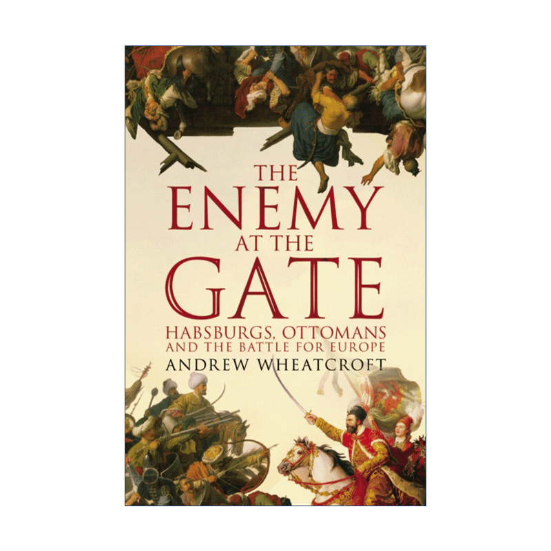 英文原版 The Enemy at the Gate 1683维也纳之战哈布斯堡王朝和奥斯曼帝国的生死对决安德鲁·惠克罗夫特英文版进口书籍-图0