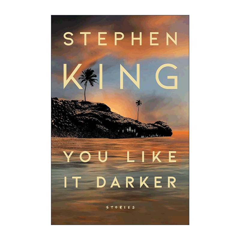 英文原版 You Like It Darker 你喜欢黑暗 恐怖小说集 精装 斯蒂芬金新作 英文版 进口英语原版书籍