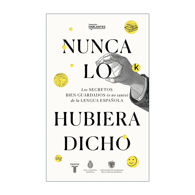 原版 Nunca lo habria dicho I Never Would Have Said It 我绝对不会这么说的 西班牙语学习工具书 词汇 历史 语法 西班牙
