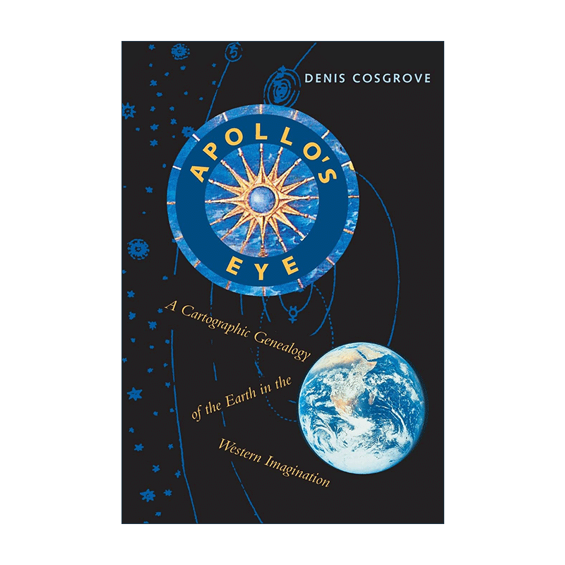英文原版 Apollo's Eye 阿波罗之眼 西方想象中的地球地图谱系 加州大学地理学教授Denis Cosgrove 英文版 进口英语原版书籍