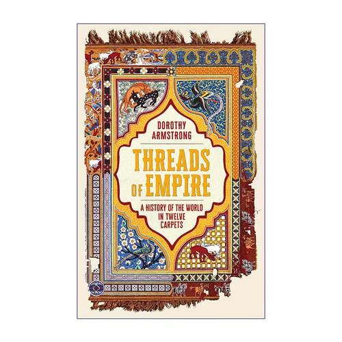 英文原版 Threads of Empire 帝国之线 通过十二块地毯看世界历史 Dorothy Armstrong 英文版 进口英语原版书籍 - 图0