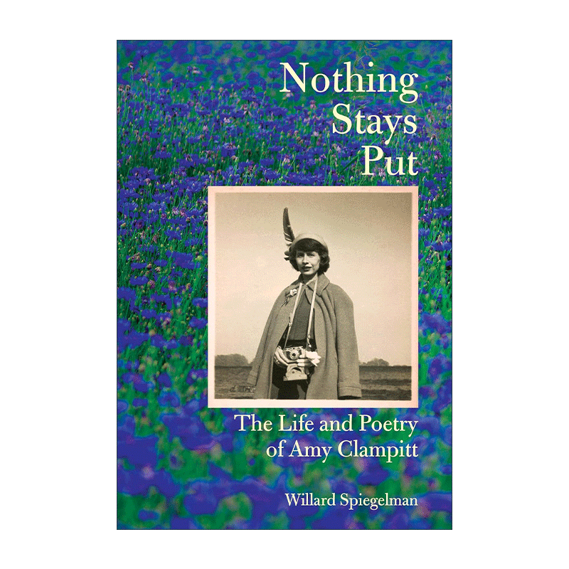 英文原版 Nothing Stays Put 没有什么是一成不变的 Amy Clampitt艾米·克兰皮特传记 诗歌 精装 英文版 进口英语原版书籍