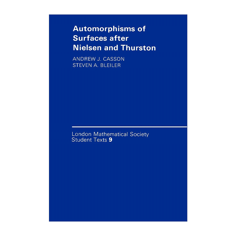 英文原版 Automorphisms of Surfaces after Nielsen and Thurston曲面自同构的尼尔森-瑟斯顿分类理论伦敦数学会学生文本系列-图0