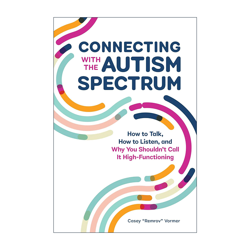 英文原版 Connecting With the Autism Spectrum 与自闭症联系 如何说话 如何倾听以及为什么你不应该称之为高功能自闭症 英文版