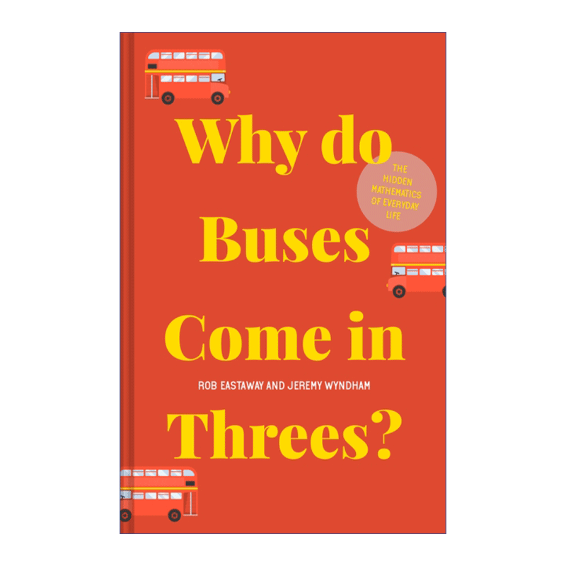 英文原版 Why Do Buses Come in Threes 三车同到之谜 隐藏在日常生活中的数学 罗勃?伊斯特威 精装 英文版 进口英语原版书籍