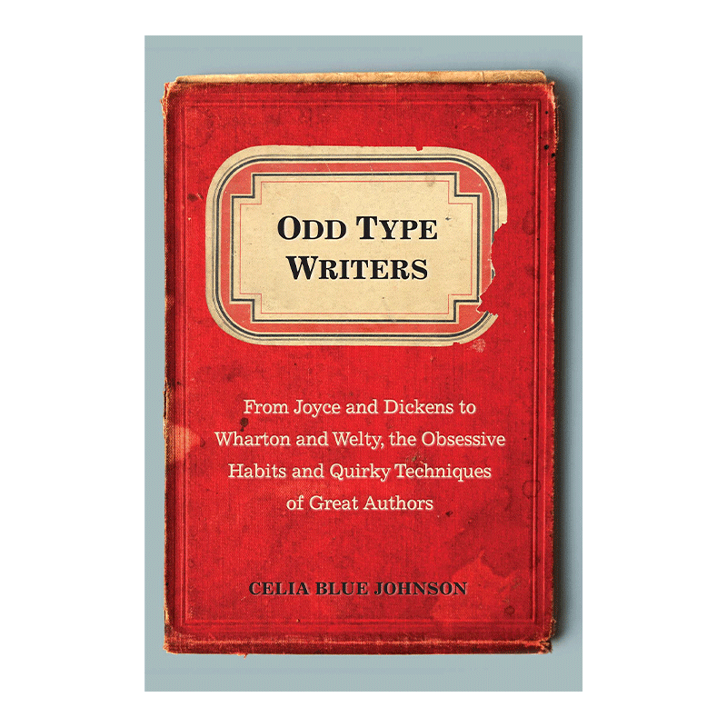 英文原版 Odd Type Writers 怪作家 从席勒的烂苹果到奥康纳的甜牙 Celia Blue Johnson 英文版 进口英语原版书籍