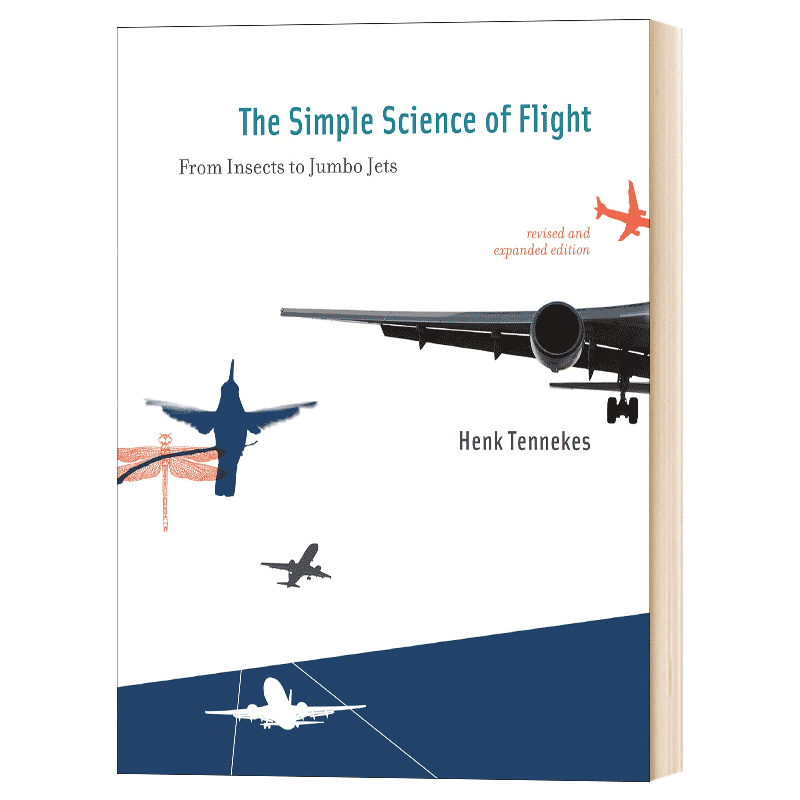 The Simple Science of Flight 英文原版 飞行科学简介 从昆虫到大型喷气客机 航空 飞行 飞机 Henk Tennekes 英文版进口英语书籍