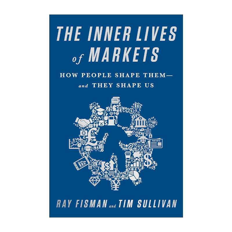 英文原版 The Inner Lives of Markets 柠檬、拍卖和互联网算法 经济学如何塑造了我们的生活 英文版 进口英语原版书籍