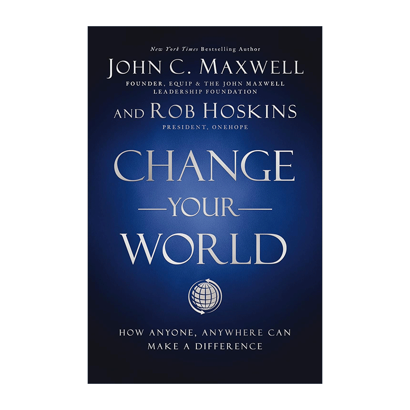 英文原版 Change Your World 改变你的世界 精装 任何人 任何地方都可以有所作为 John Maxwell 英文版 进口英语原版书籍