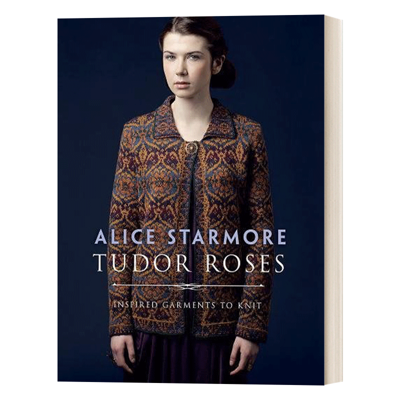 英文原版 Tudor Roses 都铎玫瑰 针织毛衣图案和编织书 英文版 Starmore, Alice 进口英语原版书籍
