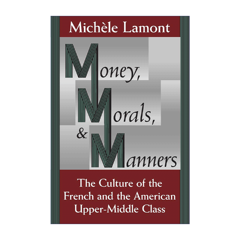 英文原版 Money Morals and Manners 金钱 道德与礼仪 法国与美国中上层阶级的文化 Michèle Lamont 英文版 进口英语原版书籍 - 图0