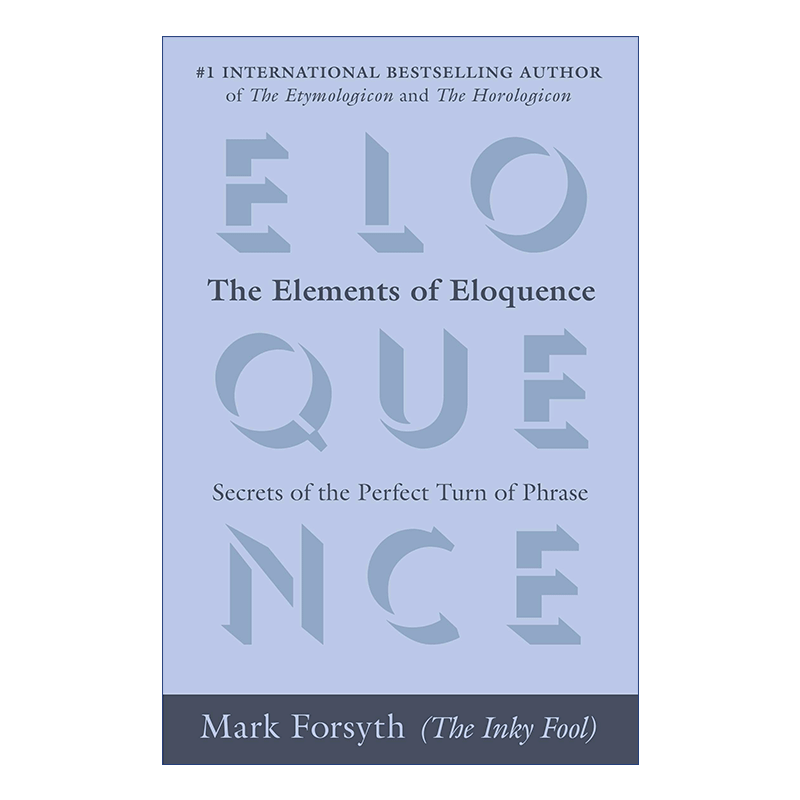 英文原版 The Elements of Eloquence雄辩的要素完美措辞的秘密英语词源趣谈 Mark Forsyth英文版进口英语原版书籍-图0