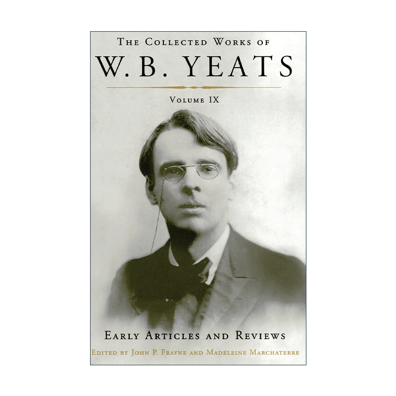 英文原版 The Collected Works of W B Yeats Volume IX Early Articles and Reviews 叶芝选集 卷4 1886-1900的文章及评论 - 图0