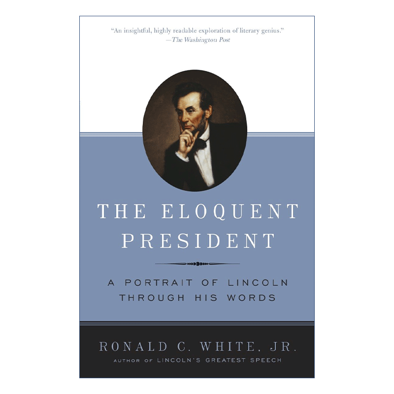 The Eloquent President 雄辩的总统 林肯的文字肖像 演讲 历史 Ronald C. White