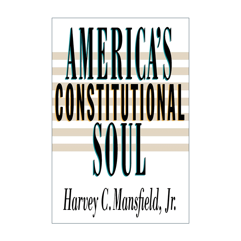 英文原版 America's Constitutional Soul 美国宪法之魂 哈佛大学教授Harvey C. Mansfield Jr. 英文版 进口英语原版书籍 - 图0