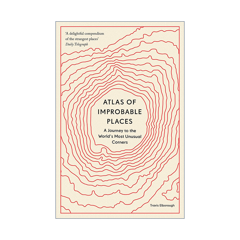 英文原版 Atlas of Improbable Places 世界上不可能存在的地方 51个世界上至不寻常的地点 英文版 进口英语原版书籍