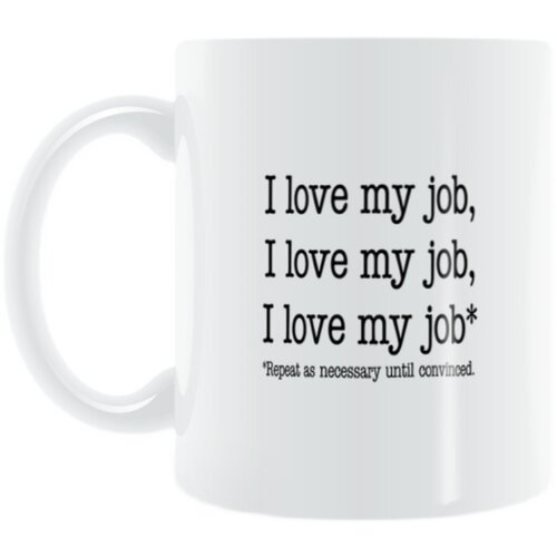 I love my job mug我喜欢我的工作根据需要重复直到确信马克杯 - 图3