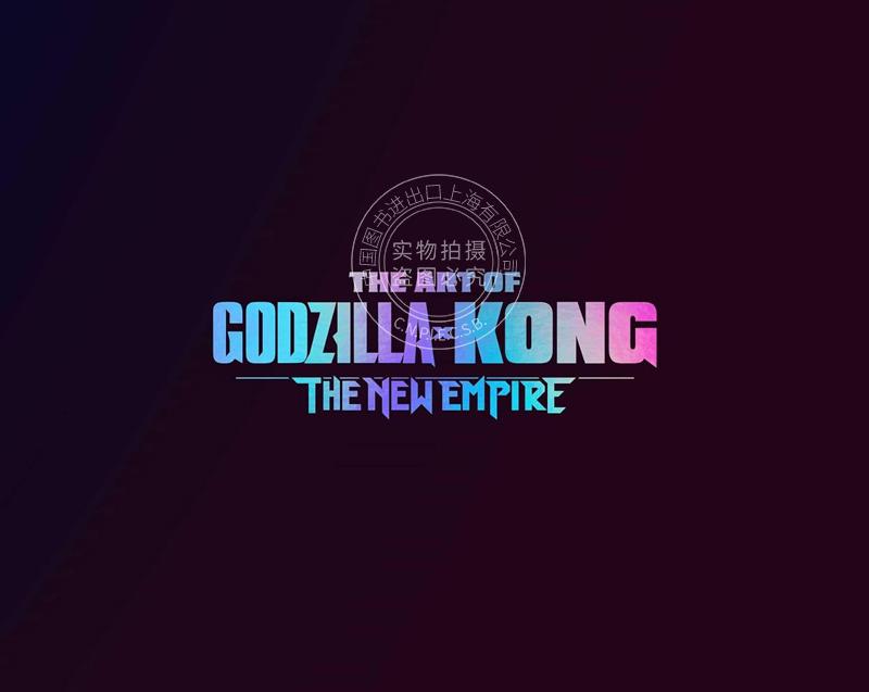 现货哥斯拉大战金刚2帝国崛起电影艺术画册设定集英文原版 The Art of Godzilla X Kong: The New Empire怪兽宇宙电影周边-图1