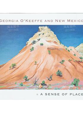【预售】乔治亚·奥基夫和新墨西哥州：一种地方感 Georgia O’Keeffe and New Mexico: A Sense of Place英文艺术画册画集图书