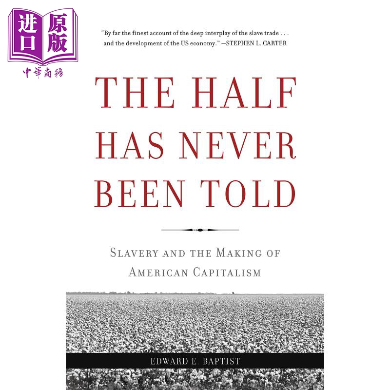 现货被掩盖的原罪奴隶制与美国资本主义的崛起英文原版 The Half Has Never Been Told Edward E Baptist【中商原版】-图0