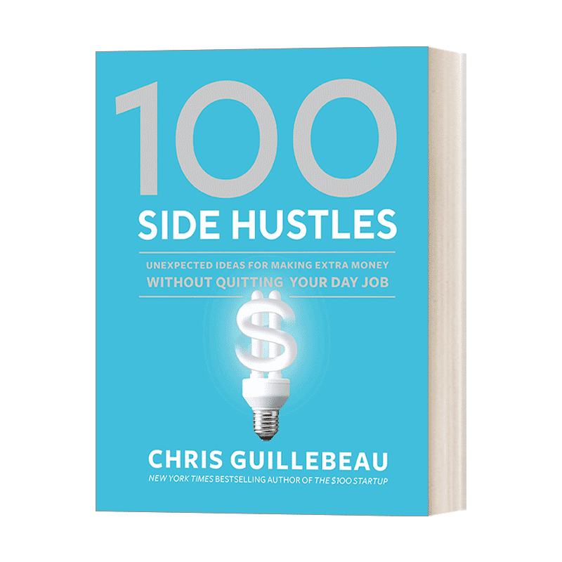 英文原版 100 Side Hustles 100种副业在不辞掉工作的情况下获得额外收入指南 Chris Guillebeau精装英文版进口英语原版书籍-图0