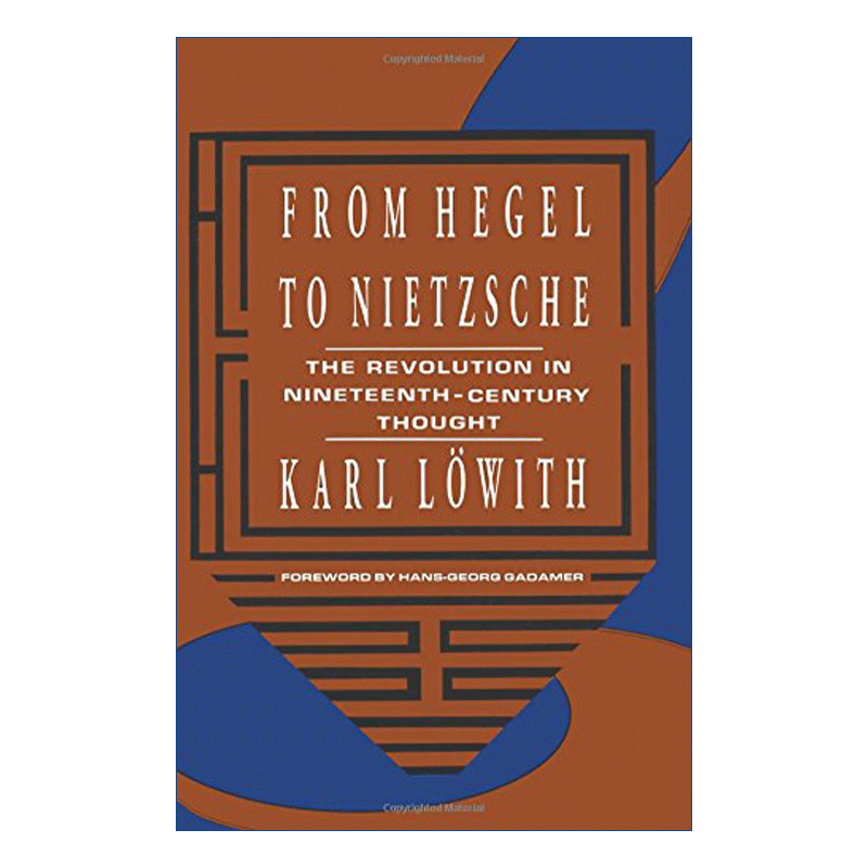 英文原版 From Hegel to Nietzsche 从黑格尔到尼采 19世纪思维中的革命性决裂 Karl Lowith 英文版 进口英语原版书籍