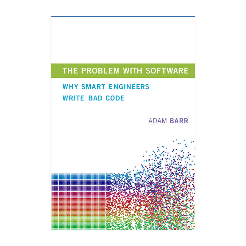 英文原版 The Problem with Software The MIT Press 软件困局 为什么聪明的程序员会写出糟糕的代码 Adam Barr 精装 英文版