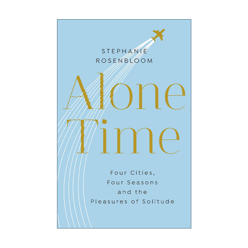 英文原版 Alone Time 独处 四季 四个城市 和孤独的乐趣 斯蒂芬妮?罗森布鲁姆 纽约时报旅行专栏作家 英文版 进口英语原版书籍