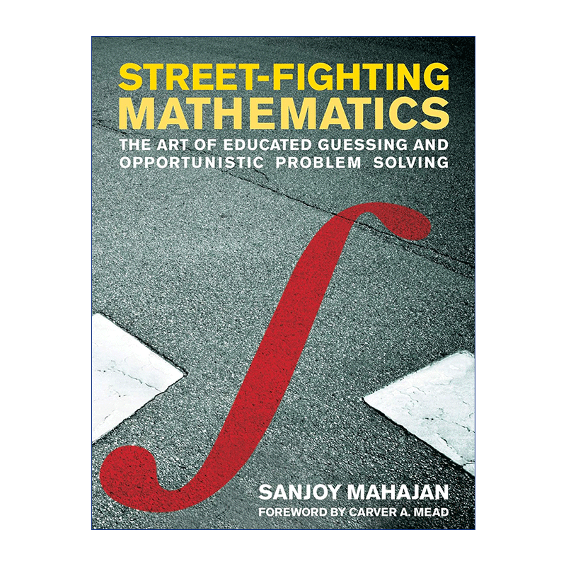 街头格斗数学 英文原版 Street-Fighting Mathematics 有根据的猜测与机遇型问题解决的艺术 教育 Sanjoy Mahajan进口英语原版书籍 - 图0