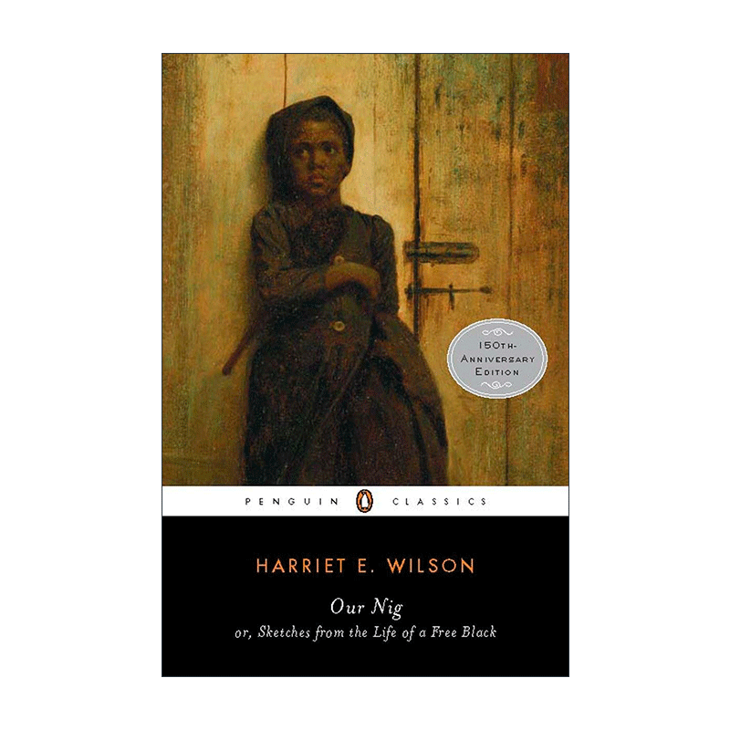 英文原版 Our Nig Penguin Classics 我们的黑人 企鹅经典 150周年纪念版 Harriet E. Wilson 英文版 进口英语原版书籍