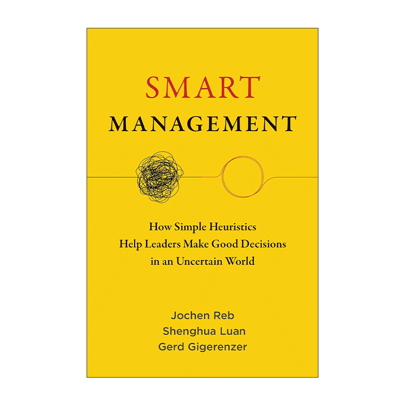 英文原版 Smart Management The MIT Press 智慧管理 简单启发式如何帮助领导在不确定世界中做出正确决策 Jochen Reb 英文版