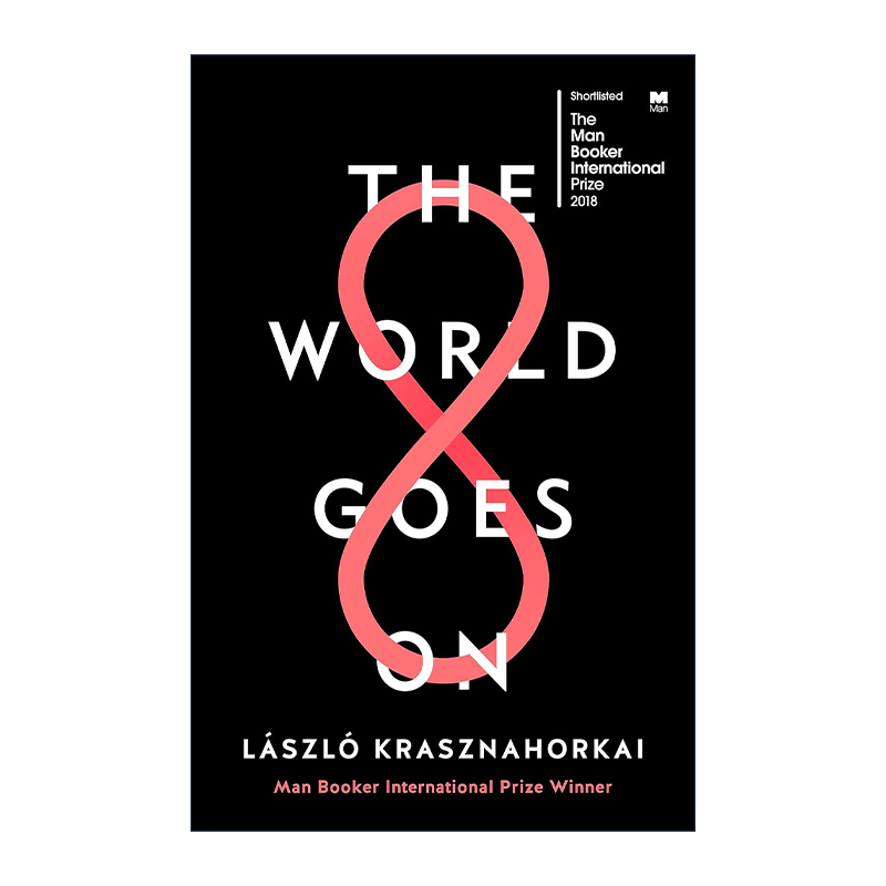 英文原版 The World Goes On世界在继续克拉斯诺霍尔卡伊·拉斯洛布克国际奖提名英文版进口英语原版书籍-图0