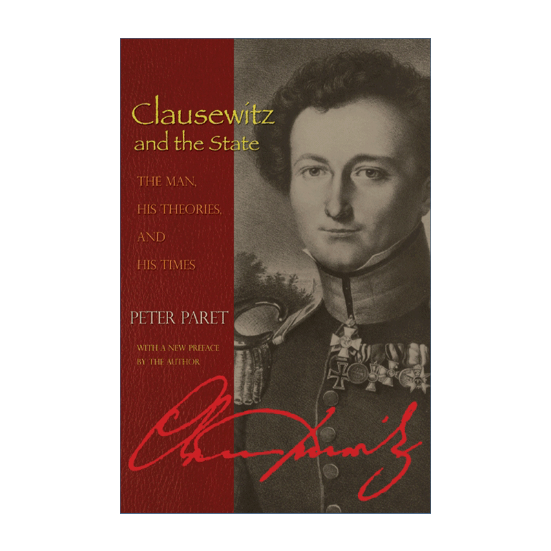 克劳塞维茨与国家  英文原版 Clausewitz and the State 他与他的理论与时代 欧洲历史 Peter Paret 英文版 进口英语原版书籍