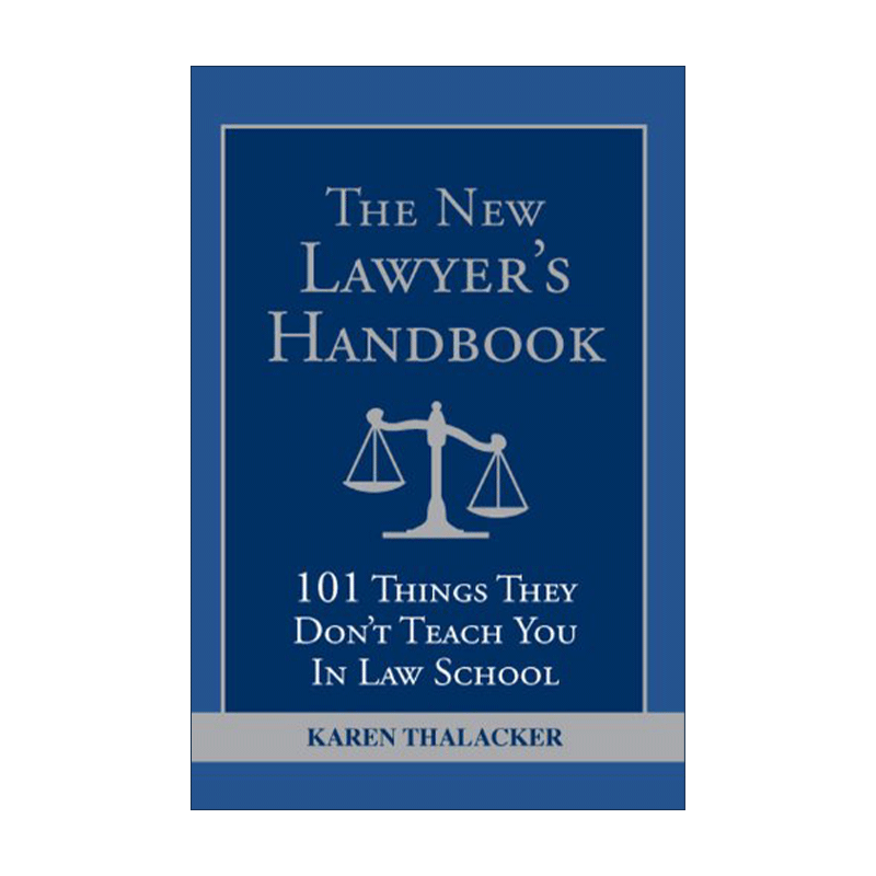 英文原版 The New Lawyer's Handbook 新律师手册 法学院不会教你的101件事 Karen Thalacker 英文版 进口英语原版书籍