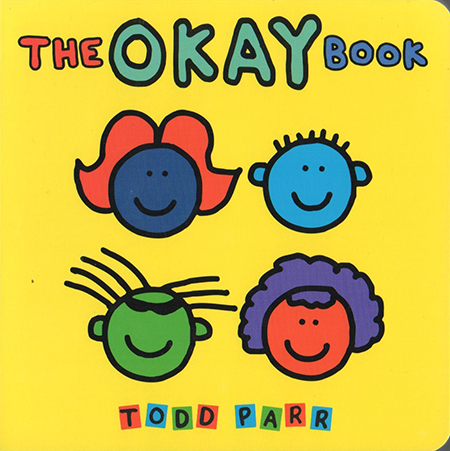 英文原版 The Okay Book 纸板书 淘弟有个大世界 家的味道 孩子的情商培养 Todd Parr 表达感受 接纳自己 儿童启蒙图画书