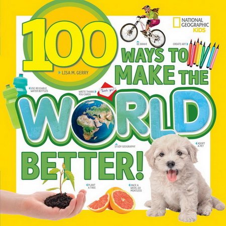 100 Ways To Make The World Better 让世界变美好的 100 个方法 国家地理英文原版少年公益环保成长读物 100 Things系列