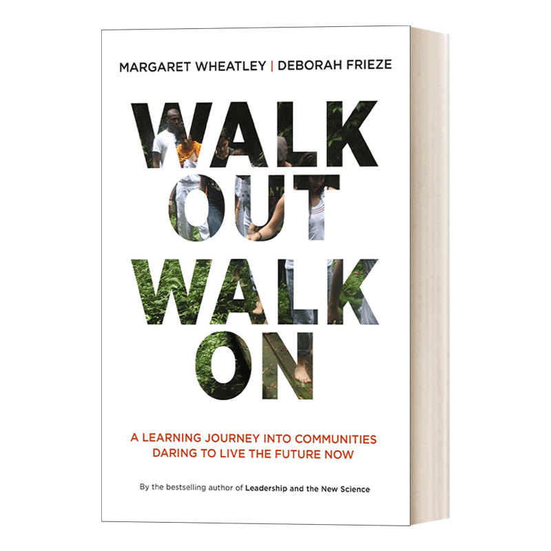 英文原版 Walk Out Walk On 走出去,走下去 走进敢于活在未来的社区的学习之旅 社会学 Margaret Wheatley 英文版 进口英语书籍