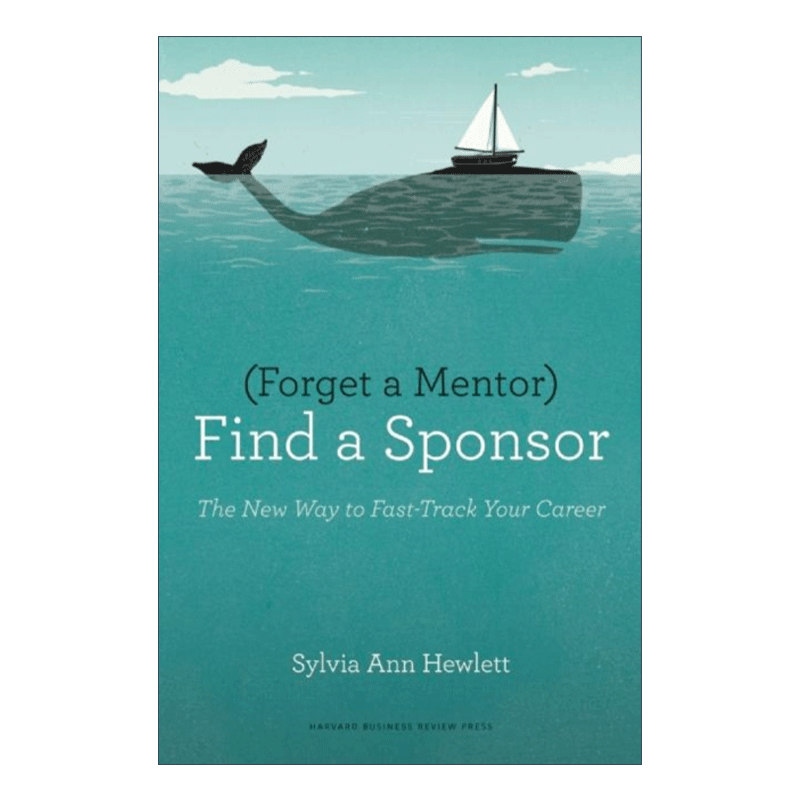 英文原版 Forget a Mentor Find a Sponsor 被赏识的技术 职业生涯推手比人生导师更重要 哈佛商业评论 Sylvia Ann Hewlett 英文版