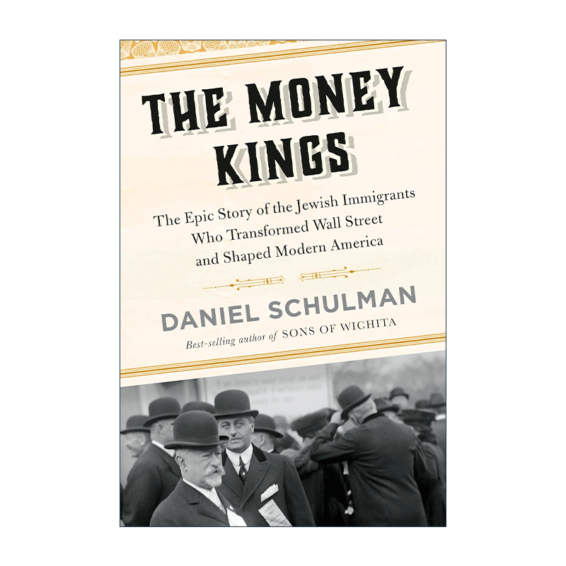 英文原版 The Money Kings 金钱大师 犹太移民改变华尔街和塑造现代美国的史诗故事 传记 Daniel Schulman 精装 进口英语原版书籍