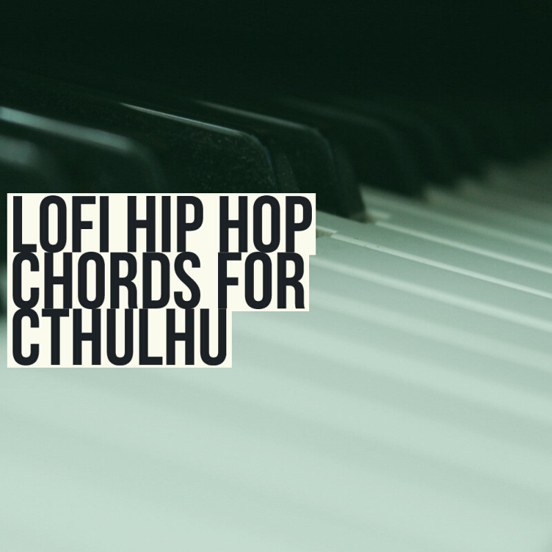 Glitchedtones Lofi Hip Hop Chords for Cthulhu 音源 - 图0