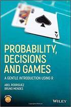 ProbabilityDecisions and Games: A Gentle Introduction using