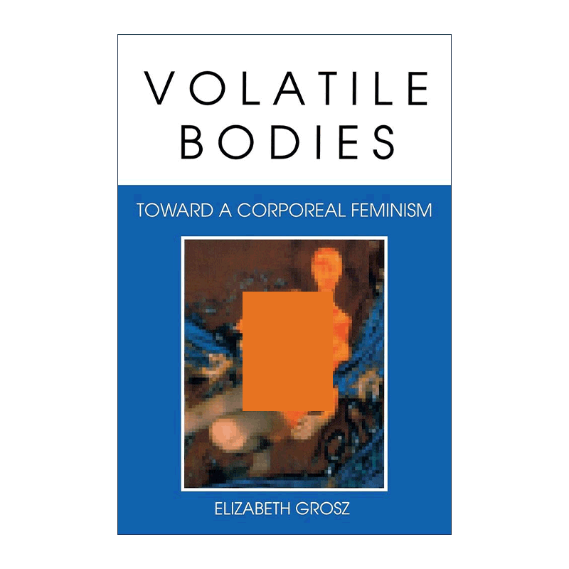英文原版 Volatile Bodies 反复无常的身体 迈向身体女性主义 Elizabeth Grosz 英文版 进口英语原版书籍