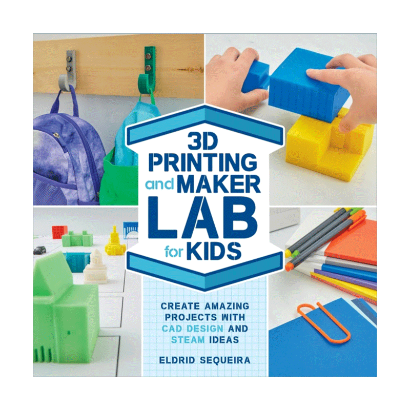 英文原版3D Printing and Maker Lab for Kids Create Amazing Projects with CAD Design and STEAM Ideas给孩子的打印制作实验室 - 图0