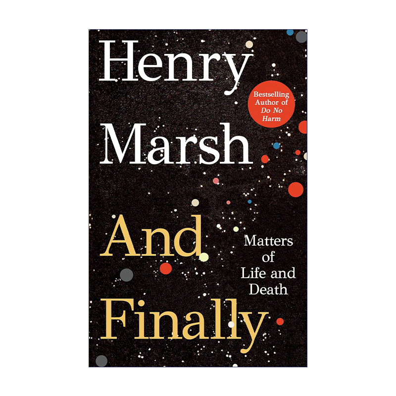 英文原版 And Finally Matters of Life and Death 最终 医生的抉择作者Henry Marsh新作 英文版 进口英语原版书籍 - 图0