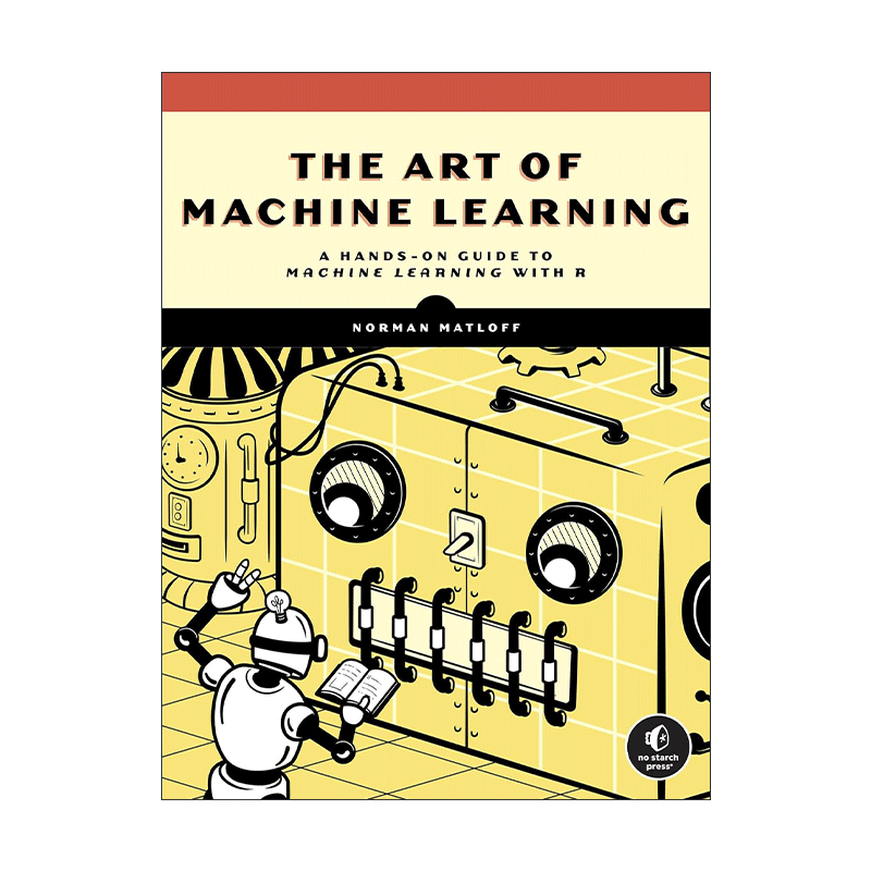 英文原版 The Art of Machine Learning 机器学习的艺术 R语言实践指南 计算机 R语言编程艺术作者Norman Matloff进口英语原版书籍