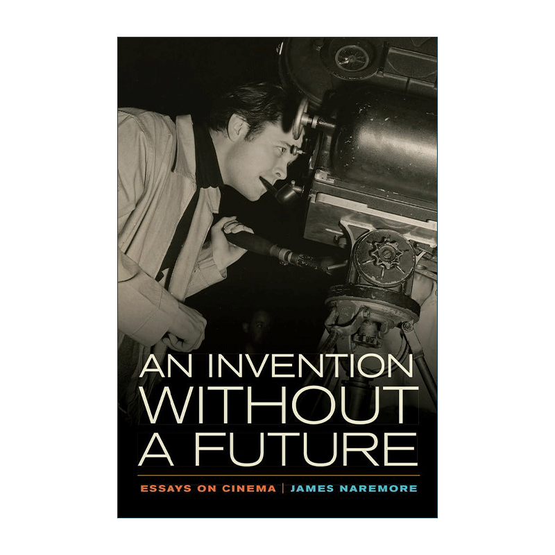 英文原版 Invention without a Future 一项没有未来的发明 电影论文集 黑色电影作者James Naremore 英文版 进口英语原版书籍