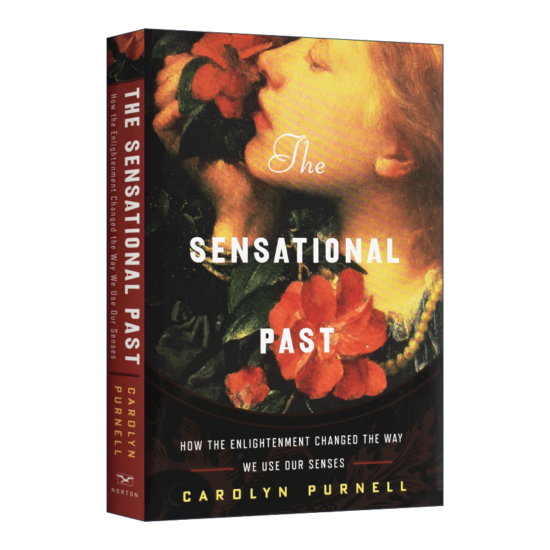 英文原版 The Sensational Past 耸人听闻的过去 启蒙运动如何改变我们使用感官的方式 卡罗琳·珀内尔 精装 英文版 进口英语书籍